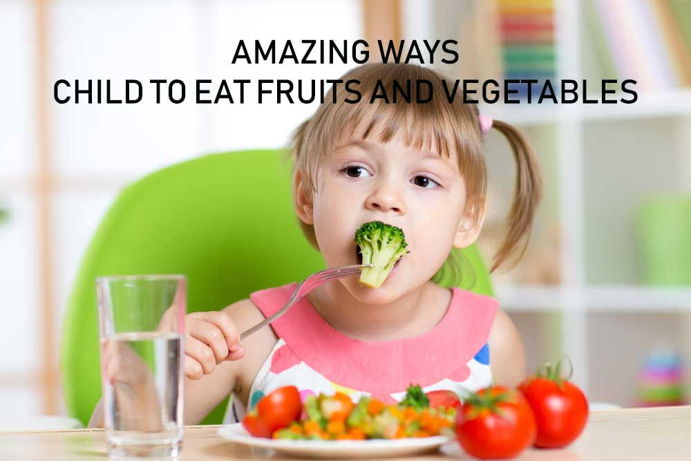 amazing ways child to eat vegetables and fruits